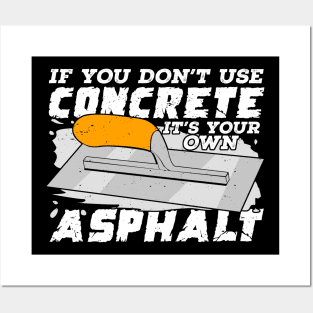 If You Don't Use Concrete It's Your Own Asphalt Posters and Art